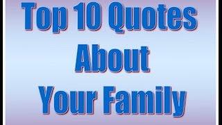 Top 10s: Quotes About Your Family Quotes