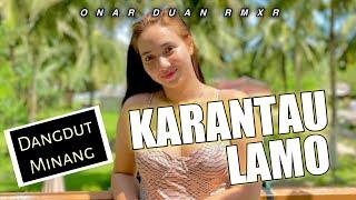 DANGDUT MINANG - Karantau LamoONAR DUAN RMXR || TERBARU & TERPOPULER 2024