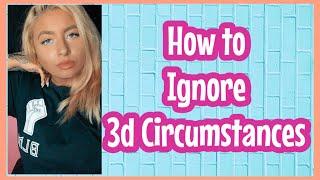 Ignoring your 3d Circumstances when Manifesting