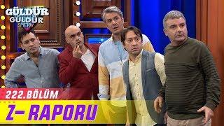 Güldür Güldür Show 222.Bölüm | Z- Raporu