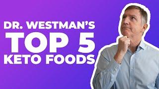 Dr. Westman's top 5 keto foods — Dr. Eric Westman