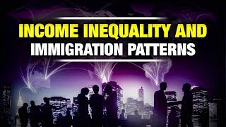 Immigration Patterns and Income Inequality