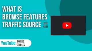 What is YouTube Browse Features | YouTube Traffic Sources Explained