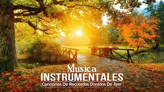 Canciones de recuerdos dorados de ayer - Música Instrumental De Los 70 80 - Melodías Del Recuerdo