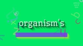 КАК ПРОИЗНОШАТЬ ОРГАНИЗМ?  #организма (HOW TO PRONOUNCE ORGANISM'S? #organism's)