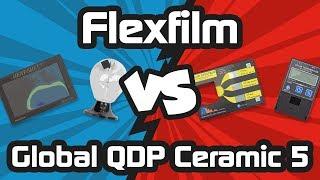 Global QDP Ceramic 5 vs Flexfilm