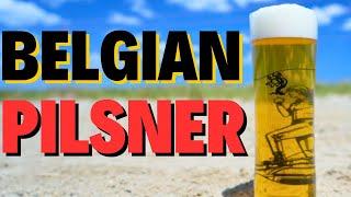 BELGIAN PILSNER: This is NOT the Pilsner You're Expecting