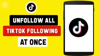 How to Unfollow Everyone on TikTok At Once [ Updated ]