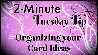 Simply Simple 2-MINUTE TUESDAY TIP - Organizing your Card Ideas by Connie Stewart