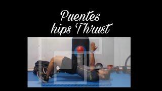 Puentes (peso corporal, mancuerna u otro peso) / hips Thrust