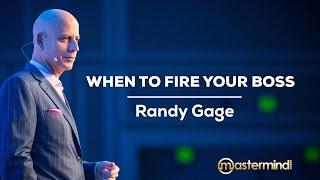 "When To Fire Your Boss" (Randy Gage live at The Mastermind Event)