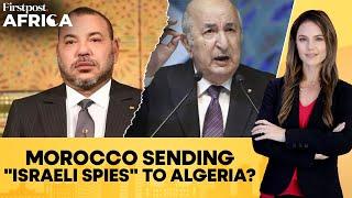 Algeria Accuses Morocco Of ''Zionist Espionage''; Slaps Visa Requirements | Firstpost Africa