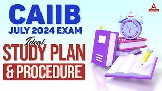 CAIIB July 2024 Exam Ideal Study Plan & Procedure