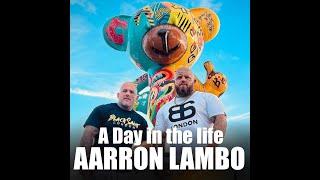 A day in the life Aarron Lambo