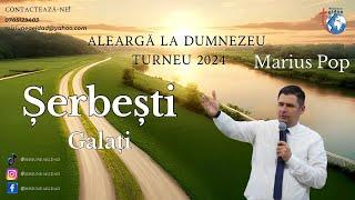 Aleargă la Dumnezeu | Turneu Eldad 2024 | Șerbești Galați | Predică - Marius Pop | 07.08.2024