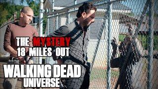 The Mystery 18 Miles Out Explored | The Walking Dead Universe Lore