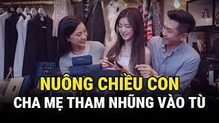 Nuông Chiều Con - Cha Mẹ Tham Nhũng Vào Tù - Kỳ Án Trung Quốc - Án Thế Giới