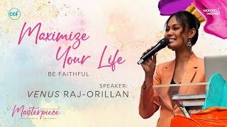 Maximize Your Life: Be Faithful | Venus Raj-Orillan | Masterpiece Conference