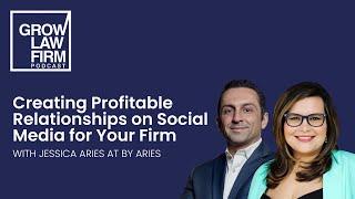 Creating Profitable Relationships on Social Media for Your Firm with Jessica Aries at By Aries