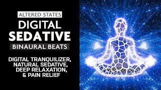 Digital Sedative - Binaural Beats | Natural Tranquilizer, Deep Relaxation, & Pain Relief