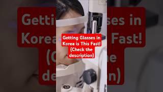 Getting Glasses in Korea is This Fast!(Check the description)