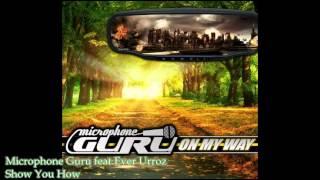 ( HOT NEW SINGLE 2015) Microphone Guru feat.Ever Urroz - Show You How