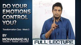 Do Your Emotions Control You? - Transformation Class (Week 3) | By Mohammad Ali