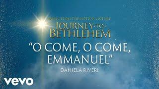 Journey To Bethlehem - O Come, O Come, Emmanuel (Daniela Riveri) (Audio)