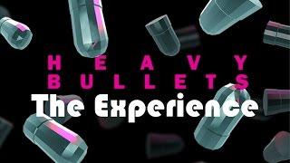 Heavy Bullets: The Experience