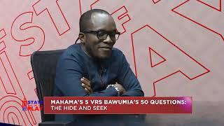 State of Play (7-11-24) || Mahama's 5 vs Bawumia's 50 questions: The Hide and Seek