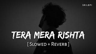 Tera Mera Rishta Purana (Slowed + Reverb) | Mustafa Zahid | Awarapan | SR Lofi