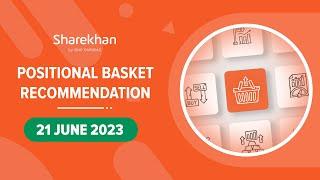 Positional Portfolio Basket for Short Term Investments | 21st June | Sharekhan