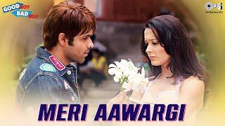 Meri Aawargi | Good Boy Bad Boy | Tusshar Kapoor,Emraan Hashmi,Isha Sharvani,Tanushree Dutta |Himesh