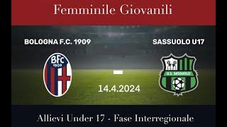 Bologna Women vs Sassuolo - Femminile Under 17 - Fase Interregionale