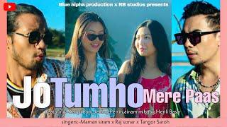 [ Jo tum ho mere paas official MUSIC video ] henli basar ,jebing pertin,kenpi bam ,ainam mibang