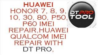 Huawei honor 7, 8, 9, 10, 30, 80, p50, p60 imei repair,Huawei qualcom imei repair  with dt pro,