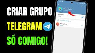 COMO CRIAR UM GRUPO NO TELEGRAM SÓ COMIGO