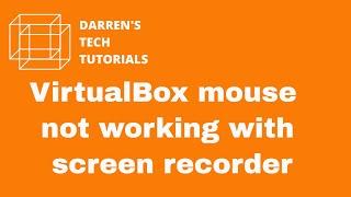 VirtualBox mouse not working with screen recorder