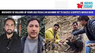 Discovery of millions of years old fossils in Kashmir set to dazzle scientists world over