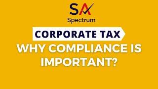 Corporate Tax | Why Compliance is Important? | Spectrum Auditing