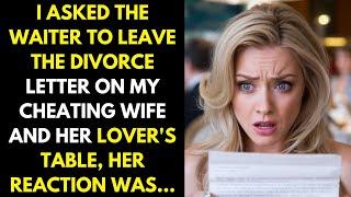 I asked the waiter to leave the divorce letter on the table of my cheating wife and her lover..