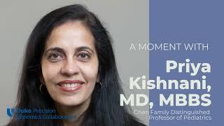 A Moment with Priya Kishnani Part II