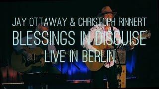 Jay Ottaway & Christoph Rinnert - Blessings In Disguise  Live in Berlin 2018