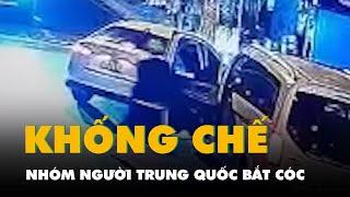 Xem cảnh sát hình sự TP.HCM khống chế nhóm người Trung Quốc bắt cóc đồng hương