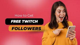 Get Thousands of FREE Twitch Followers QUICK