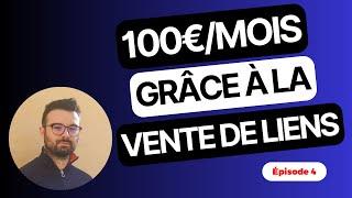 Vente de liens : Les 100€ premiers euros atteints ! Ep. 4