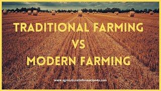 Major Differences between Traditional Farming and Modern Farming | Traditional Vs Modern farming