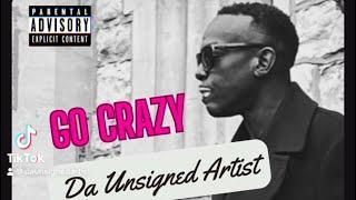 GO CRAZY - Da Unsigned Artist