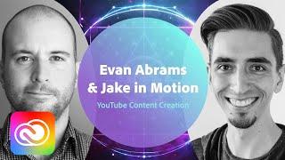 Live YouTube Content Creation with Evan Abrams & Jake in Motion - 2 of 3 | Adobe Creative Cloud
