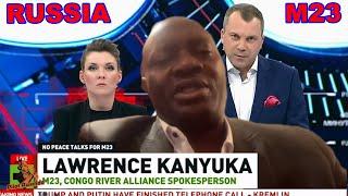 ABARUSIYA BAHAMAGAYE Lawrence Kanyuka AVUGA IBYA M23 BYOSE N'ABAZUNGU B'IBURAYI BARI GUFATA IBIHANO!